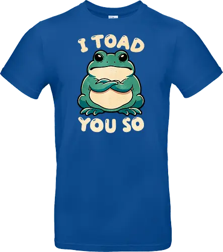 I Toad you so