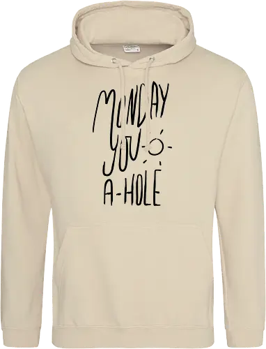 Monday you a-hole