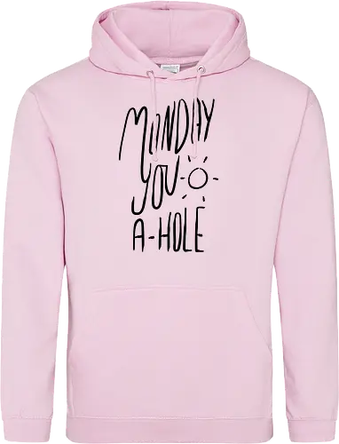 Monday you a-hole