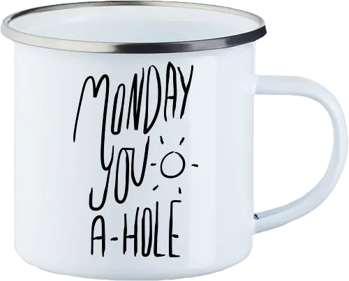 Monday you a-hole