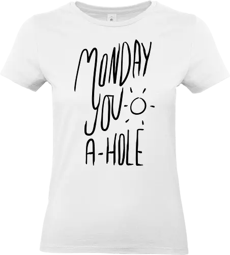Monday you a-hole