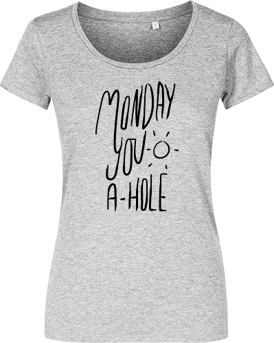 Monday you a-hole