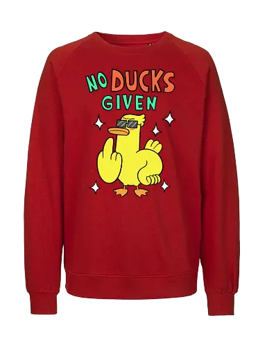 No Ducks Given - duck, ente, statement - Fairtrade Sweatshirt