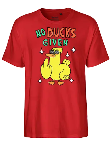 No Ducks Given - duck, ente, statement - Fairtrade T-Shirt