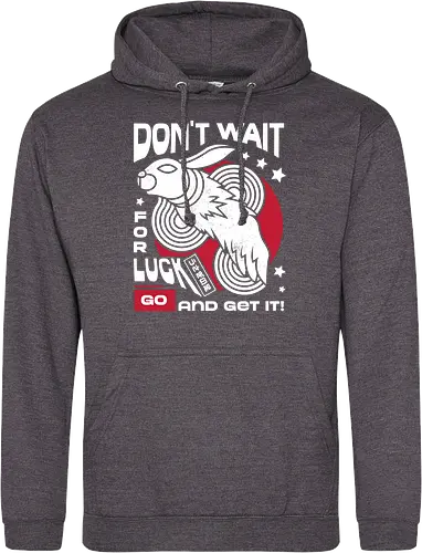 Dont Wait for Luck