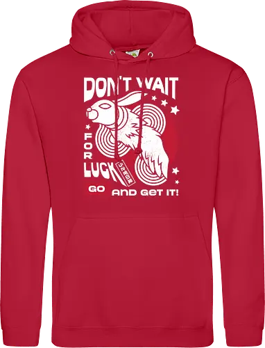 Dont Wait for Luck