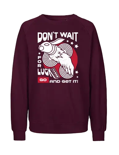 Dont Wait for Luck - Bunny, Rabbit, Lucky - Fairtrade Sweatshirt