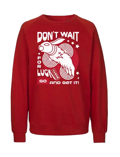Dont Wait for Luck - Bunny, Rabbit, Lucky - Fairtrade Sweatshirt