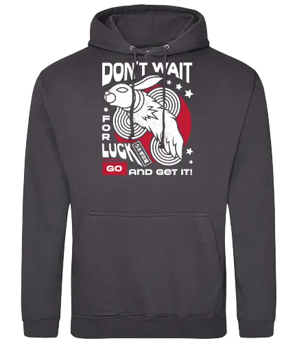 Dont Wait for Luck - Bunny, Rabbit, Lucky - Standard Hoodie