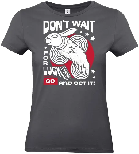 Dont Wait for Luck - Bunny, Rabbit, Lucky - Standard T-Shirt (Women)