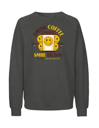 Drink Coffee and Smile - Beverage, Coffee, Happy, Caffeine, Bn - Fairtrade Sweatshirt