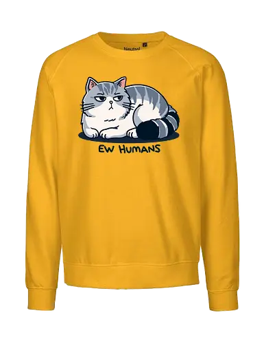 Ew, Humans - cat, katze, mensch, statement - Fairtrade Sweatshirt