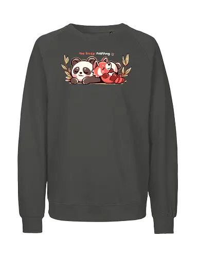 Too Busy Napping - panda, nap, schlafen - Fairtrade Sweatshirt