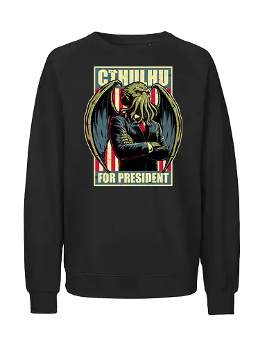 Cthulhu for President - Lovecraft, Monster - Fairtrade Sweatshirt