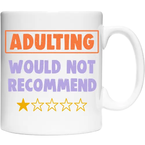 Adulting Would Not Recommend