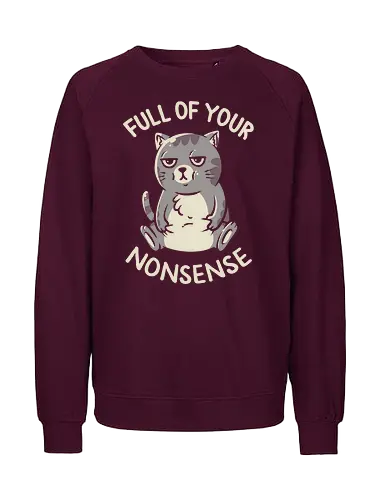 Full of Your Nonsense - Cat, Grumpy, Cute - Fairtrade Sweatshirt