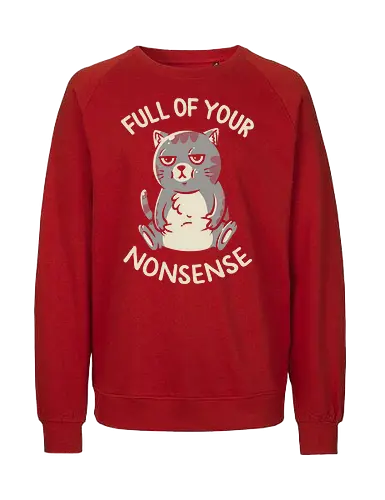 Full of Your Nonsense - Cat, Grumpy, Cute - Fairtrade Sweatshirt