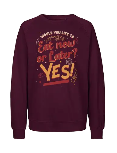Eat Now and Later - Food, Essen, Ml - Fairtrade Sweatshirt