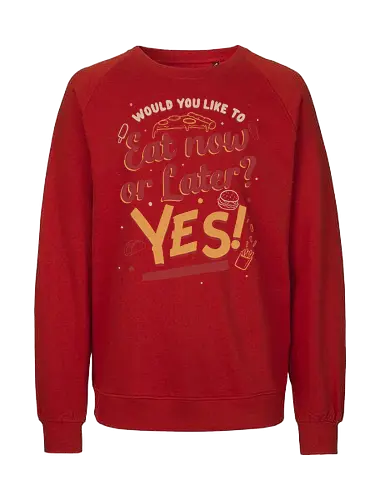 Eat Now and Later - Food, Essen, Ml - Fairtrade Sweatshirt
