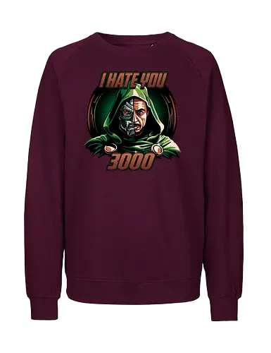 I hate you 3000 - doom, hero, villain, superhero - Fairtrade Sweatshirt
