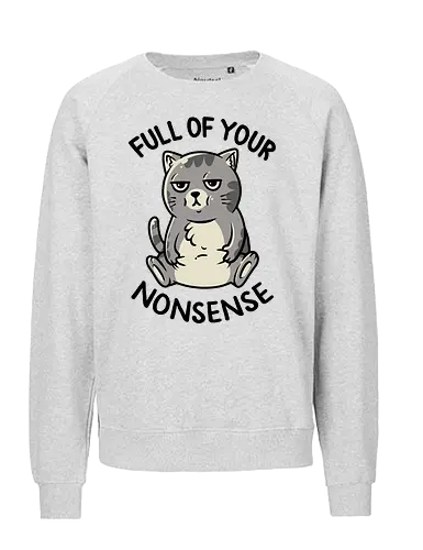 Full of Your Nonsense - light - Cat, Grumpy, Cute - Fairtrade Sweatshirt