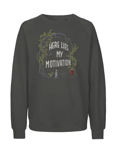 Here Lies My Motivation - Funny, Grave, Humor - Fairtrade Sweatshirt