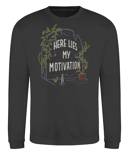 Here Lies My Motivation - Funny, Grave, Humor - Sweatshirt