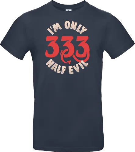 I am Only 333 - Half Evil