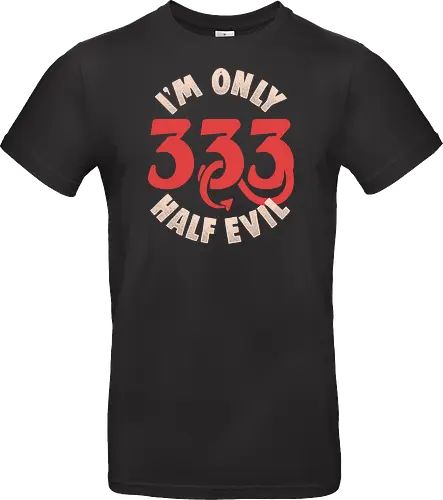 I am Only 333 - Half Evil