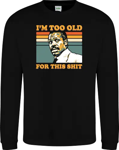 Too Old for this Shit - lethal, weapon, retro, movie, danny glover - Sweatshirt