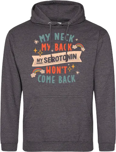 My Neck, My Back, My Serotonin Won't Come Back