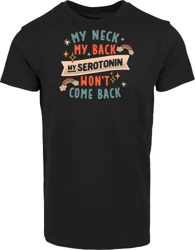 My Neck, My Back, My Serotonin Won't Come Back