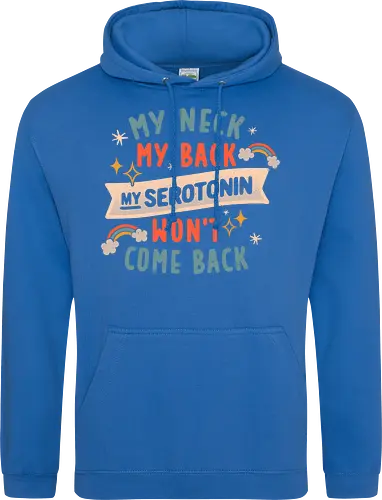 My Neck, My Back, My Serotonin Won't Come Back