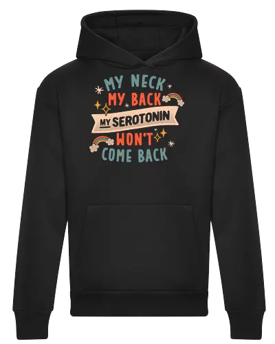 My Neck, My Back, My Serotonin Won't Come Back