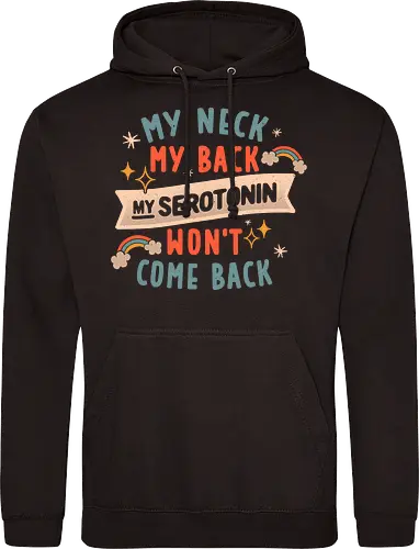My Neck, My Back, My Serotonin Won't Come Back