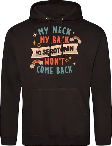 My Neck, My Back, My Serotonin Won't Come Back