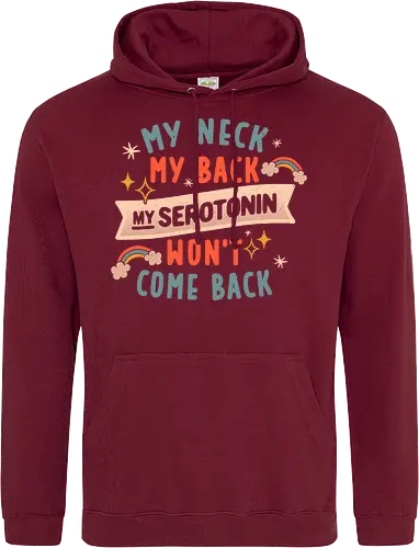 My Neck, My Back, My Serotonin Won't Come Back