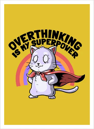 Overthinking is My Superpower