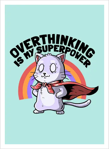 Overthinking is My Superpower