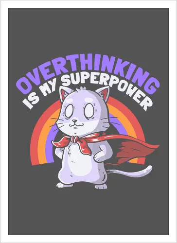Overthinking is My Superpower - Dark