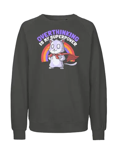 Overthinking is My Superpower - Dark - Hero, Cat, Anxiety, Nervous - Fairtrade Sweatshirt