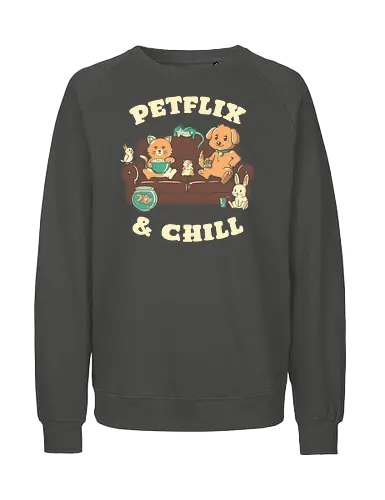 Petflix And Chill - Cute, TV, Binge-watching, Strming - Fairtrade Sweatshirt