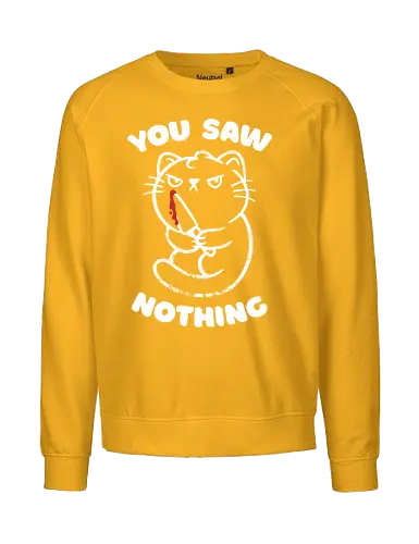 You Saw Nothing - Cat, Knife, Funny - Fairtrade Sweatshirt
