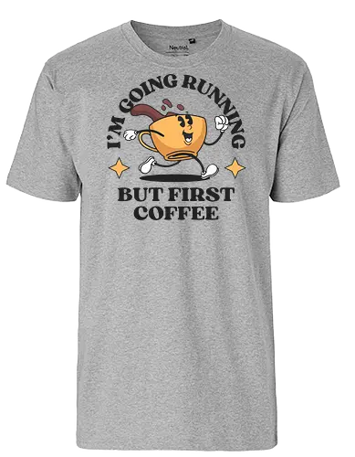 But First Coffee - running, coffee, kaffee, laufen - Fairtrade T-Shirt