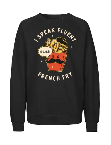 I speak fluent French Fry - pommes, french, französisch, wordplay, fries - Fairtrade Sweatshirt