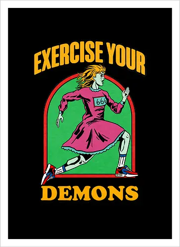 Exercise your demons