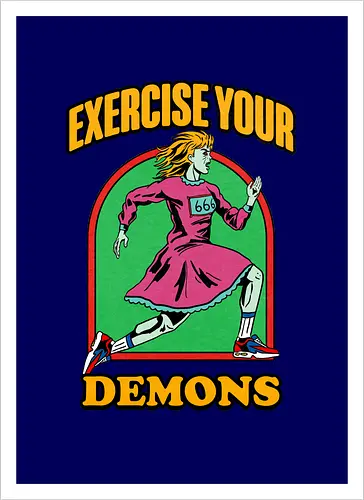 Exercise your demons