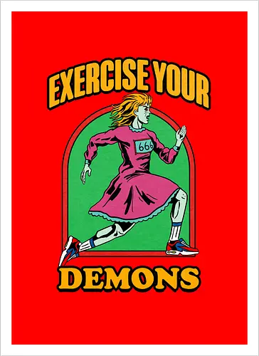 Exercise your demons