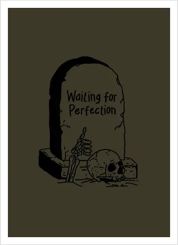 Waiting for Perfection