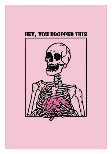 You Dropped Your Brain